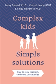 Buy Complex Kids, Simple Solutions : How To Raise Resilient, Confident, Likeable Kids