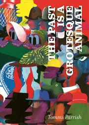 Buy The Past Is A Grotesque Animal