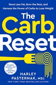 Buy The Carb Reset : Store Less Fat, Burn The Rest, And Harness The Power Of Carbs To Lose Weight