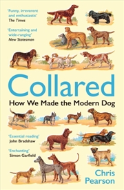 Buy Collared : How We Made The Modern Dog