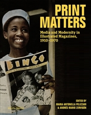 Buy Print Matters : Media And Modernity In Illustrated Magazines, 1910-1970