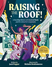 Buy Raising The Roof : A Dazzling History Of Classical Music And Its Colourful Characters