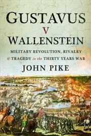 Buy Gustavus V Wallenstein : Military Revolution, Rivalry And Tragedy In The Thirty Years War