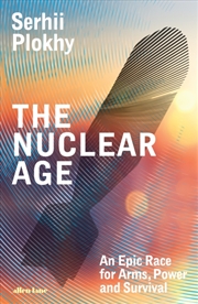Buy The Nuclear Age : An Epic Race For Arms, Power And Survival
