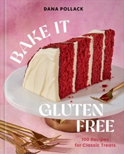 Buy Bake It Gluten Free : 100 Recipes For Classic Treats