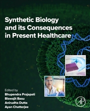 Buy Synthetic Biology And Its Consequences In Present Healthcare
