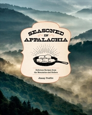 Buy Seasoned In Appalachia : Delicious Recipes From The Mountains And Hollers