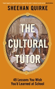 Buy The Cultural Tutor : Forty-Nine Lessons You Wish You’D Learned At School