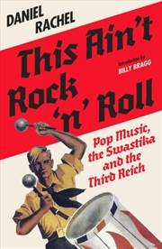 Buy This Ain'T Rock 'N' Roll : Pop Music, The Swastika And The Third Reich