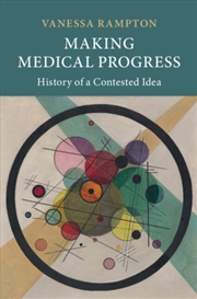 Buy Making Medical Progress : History Of A Contested Idea