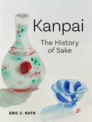 Buy Kanpai : The History Of Sake
