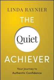 Buy The Quiet Achiever : Your Journey To Authentic Confidence