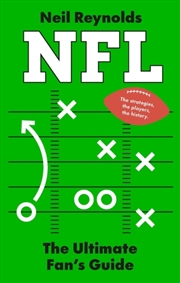 Buy Nfl: The Ultimate Fan’S Guide : The Rules, The Players, The History – Everything New Fans Need To Kn