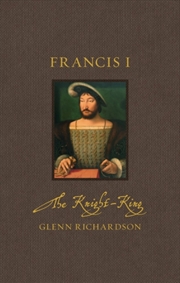 Buy Francis I : The Knight-King