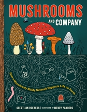 Buy Mushrooms And Company : How A Marvelously Moldy Network Supports Life On Earth