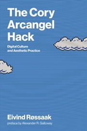 Buy The Cory Arcangel Hack : Digital Culture And Aesthetic Practice