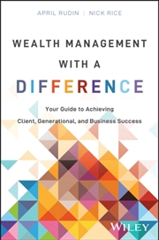 Buy Wealth Management With A Difference : Your Guide To Achieving Client, Generational, And Business Suc