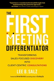 Buy The First Meeting Differentiator : Transforming Sales-Focused Discovery Into Client-Centric Consulta