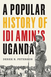 Buy A Popular History Of Idi Amin'S Uganda