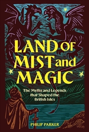 Buy Land Of Mist And Magic : The Myths And Legends That Shaped The British Isles