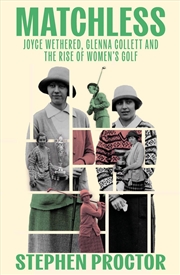 Buy Matchless : Joyce Wethered, Glenna Collett And The Rise Of Women’S Golf