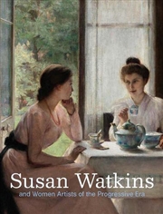 Buy Susan Watkins And Women Artists Of The Progressive Era