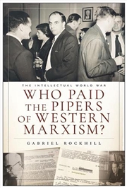 Buy Who Paid The Pipers Of Western Marxism? : The Intellectual World War, Marxism Vs. The Imperial Theor
