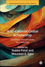 Buy Anti-Colonial Global Scholarship : Contexts, Perspectives, And Debates