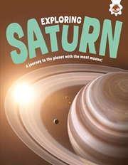 Buy Exploring Saturn : A Journey To The Planet With The Most Moons!