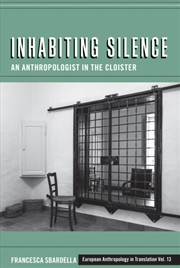 Buy Inhabiting Silence : An Anthropologist In The Cloister