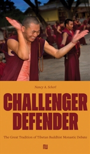 Buy Nancy A. Scherl: Challenger Defender : The Great Tradition Of Tibetan Buddhist Monastic Debate