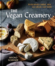 Buy The Vegan Creamery : Plant-Based Cheese, Milk, Ice Cream, And More (A Cookbook)