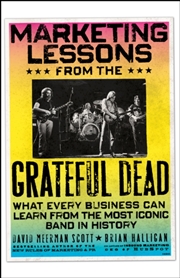 Buy Marketing Lessons From The Grateful Dead : What Every Business Can Learn From The Most Iconic Band I