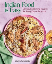 Buy Indian Food Is Easy : Vibrant, Comforting Recipes For Every Day Of The Week