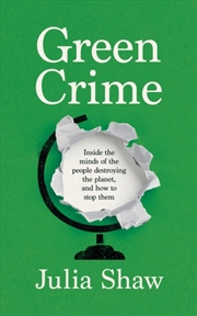 Buy Green Crime : Inside The Minds Of The People Destroying The Planet, And How To Stop Them