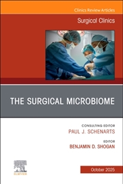 Buy The Surgical Microbiome, An Issue Of Surgical Clinics : Volume 105-5