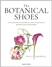 Buy The Botanical Shoes : A Collection Of Botanical Shoe Paintings In Watercolour And Words
