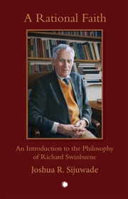 Buy A Rational Faith : An Introduction To The Philosophy Of Richard Swinburne