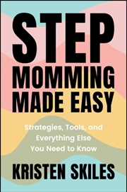 Buy Stepmomming Made Easy : Strategies, Tools, And Everything Else You Need To Know