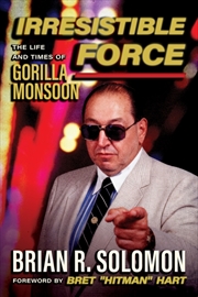 Buy Irresistible Force : The Life And Times Of Gorilla Monsoon