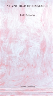 Buy Cally Spooner: A Hypothesis Of Resistance