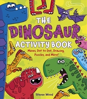 Buy The Dinosaur Activity Book : Mazes, Dot To Dot, Drawing, Puzzles, And More!