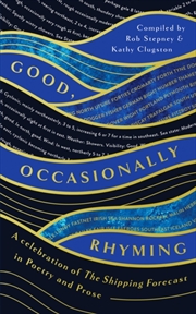 Buy Good, Occasionally Rhyming : A Celebration Of The Shipping Forecast In Poetry And Prose