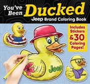 Buy You'Ve Been Ducked Jeep Brand Coloring Book : Includes Stickers & 30 Coloring Pages!