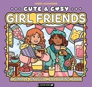 Buy Cute & Cosy: Girl Friends : A Simple, Snuggly Colouring Book