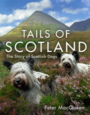 Buy Tails Of Scotland : The Story Of Scottish Dogs
