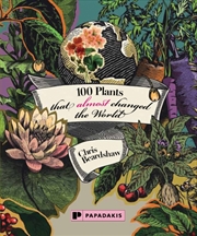 Buy 100 Plants That (Almost) Changed The World
