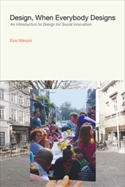 Buy Design, When Everybody Designs : An Introduction To Design For Social Innovation
