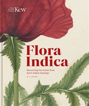 Buy Flora Indica : Recovering Lost Stories From Kew'S Indian Drawings