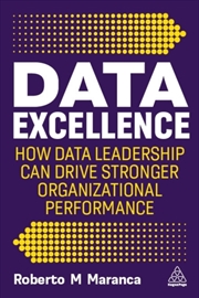 Buy Data Excellence : How Data Leadership Can Drive Stronger Organizational Performance